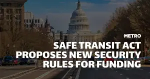 Federal Push for Accountability: The Safe Transit Act Targets Crime, Fare Evasion, and Accountability in America’s Public Transportation Systems